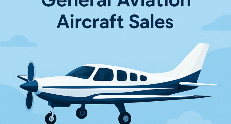 The Growing Market of General Aviation Aircraft Sales